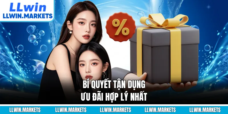 Bí quyết tận dụng ưu đãi hợp lý nhất