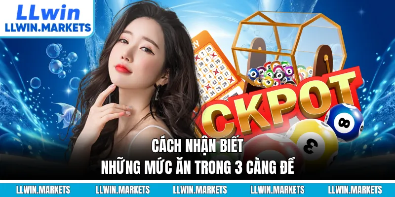 Cách nhận biết những mức ăn trong 3 càng đề
