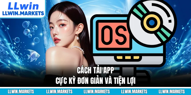 Cách tải app cực kỳ đơn giản và tiện lợi