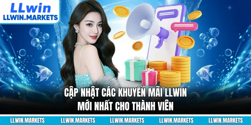Cập nhật các khuyến mãi LLWIN mới nhất cho thành viên