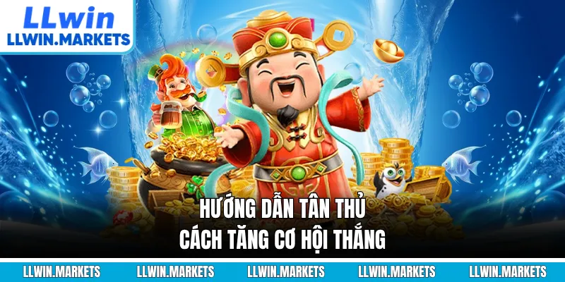Hướng dẫn tân thủ cách tăng cơ hội thắng