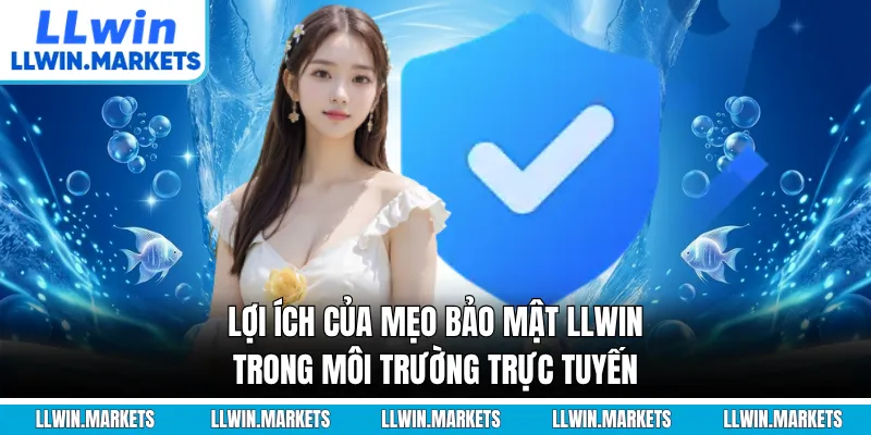 Lợi ích của mẹo bảo mật LLWIN trong môi trường trực tuyến