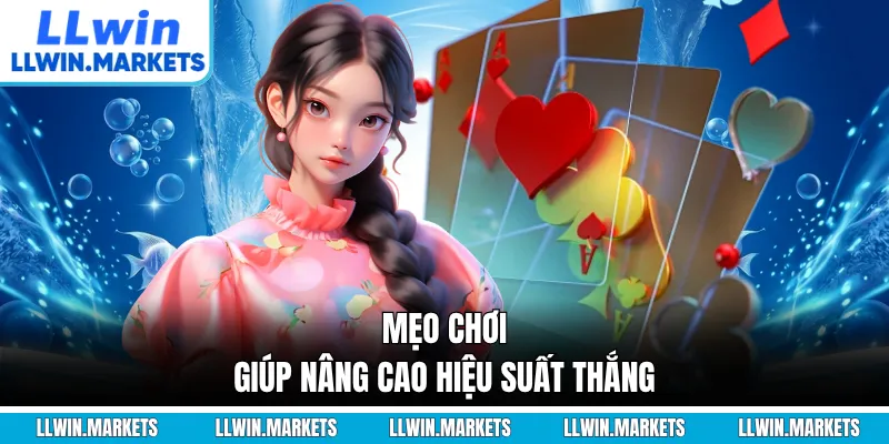 Mẹo chơi giúp nâng cao hiệu suất thắng