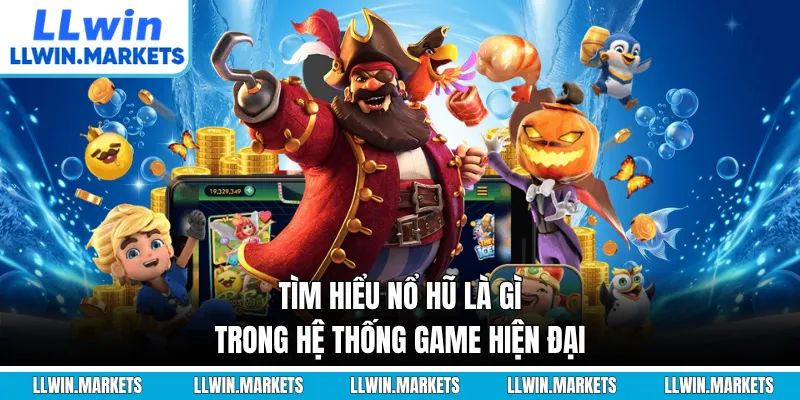 Tìm hiểu nổ hũ là gì trong hệ thống game hiện đại